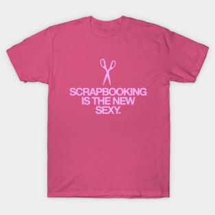 Scrapbooking Is The New Sexy - Scrapbooking T-Shirt